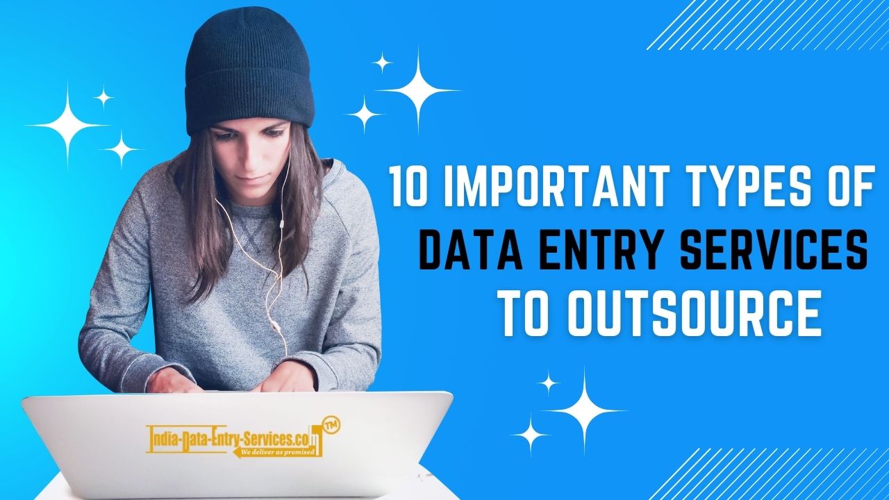 10 Important Types of Data Entry Services to Outsource