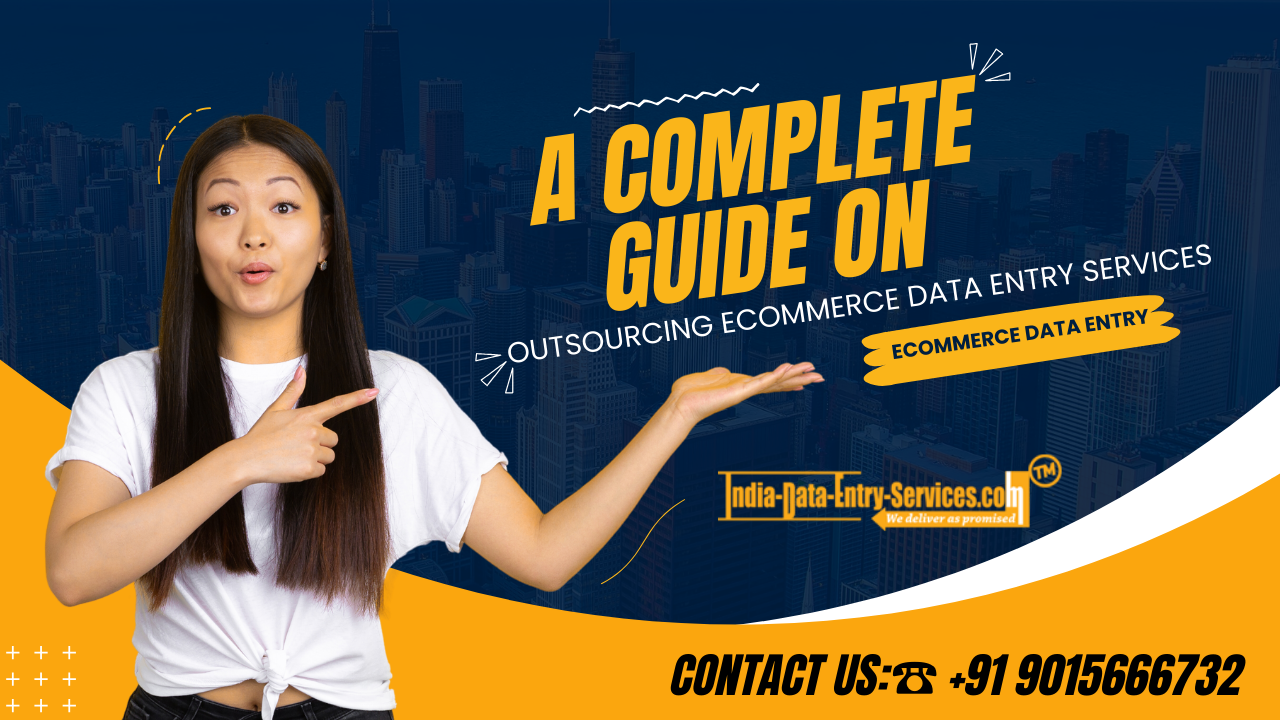 A Complete Guide On Outsourcing eCommerce Data Entry Services